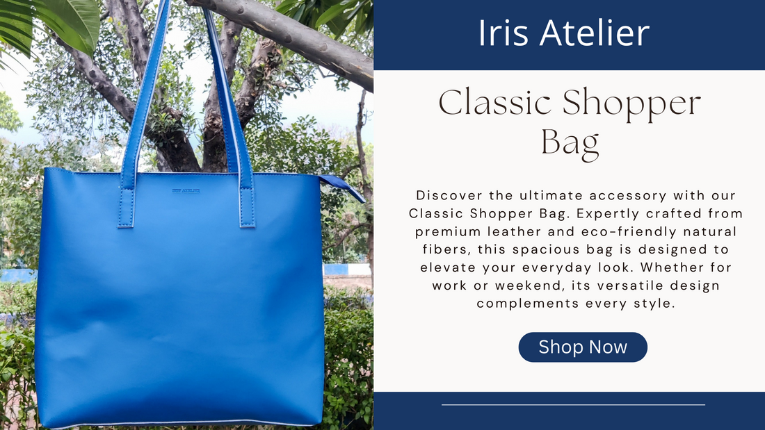 The Classic Shopper: A Timeless Must-Have from Iris Atelier - Iris Atelier India