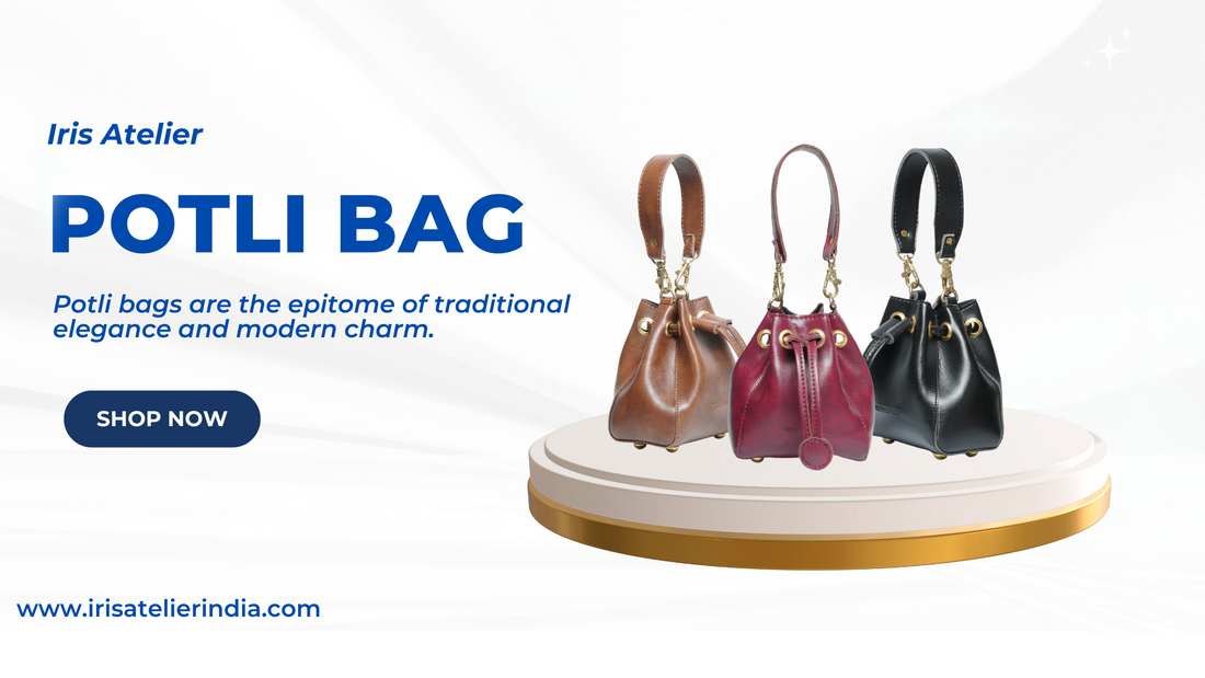 Elevate Your Style with Elegant Potli Bags - Iris Atelier India